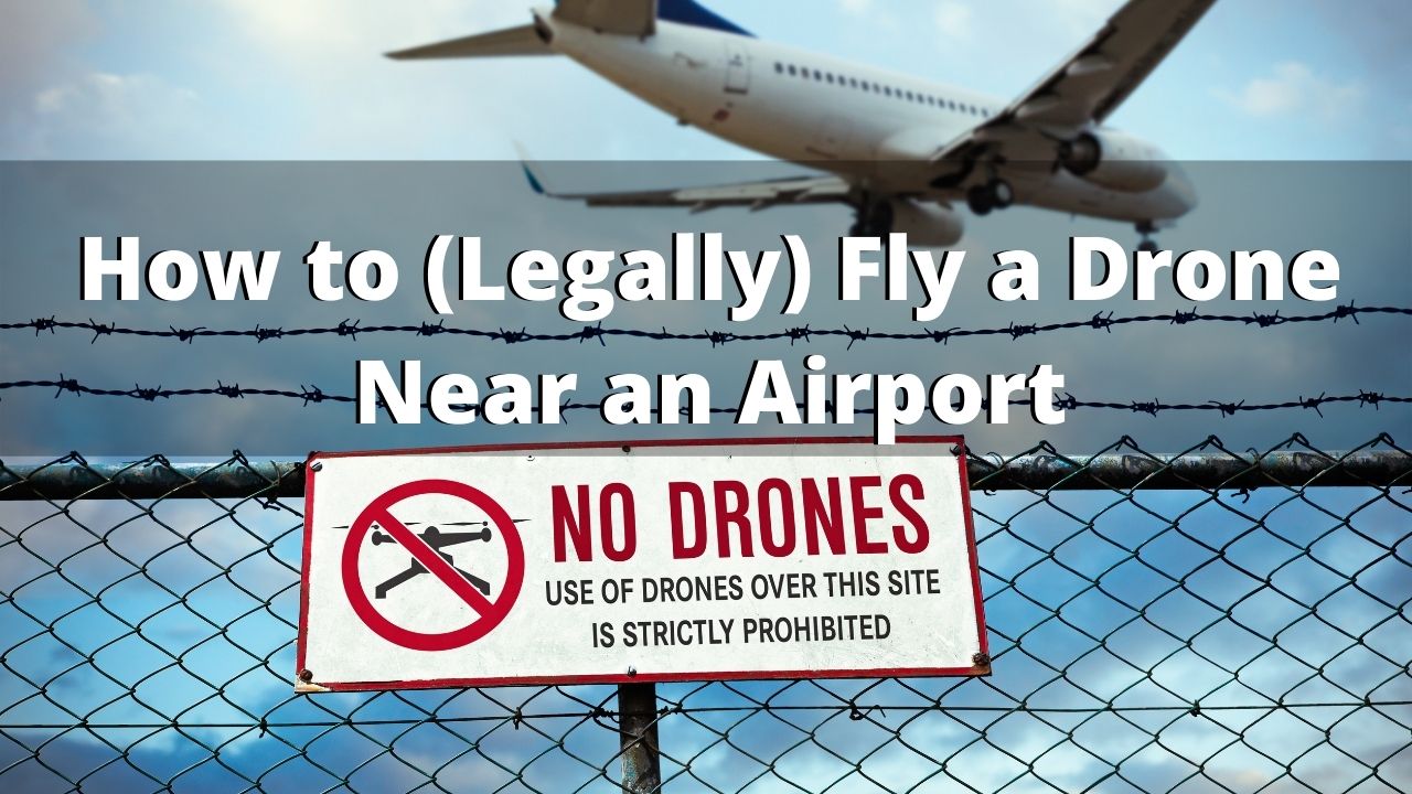 How to Legally Get Permission to Fly a Drone Near an Airport